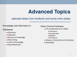 Advanced Topics selected slides from textbook and some extra slides