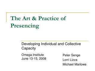 The Art &amp; Practice of Presencing