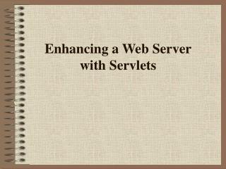 Enhancing a Web Server with Servlets
