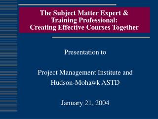 The Subject Matter Expert &amp; Training Professional: Creating Effective Courses Together