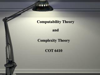 Computability Theory and Complexity Theory COT 6410