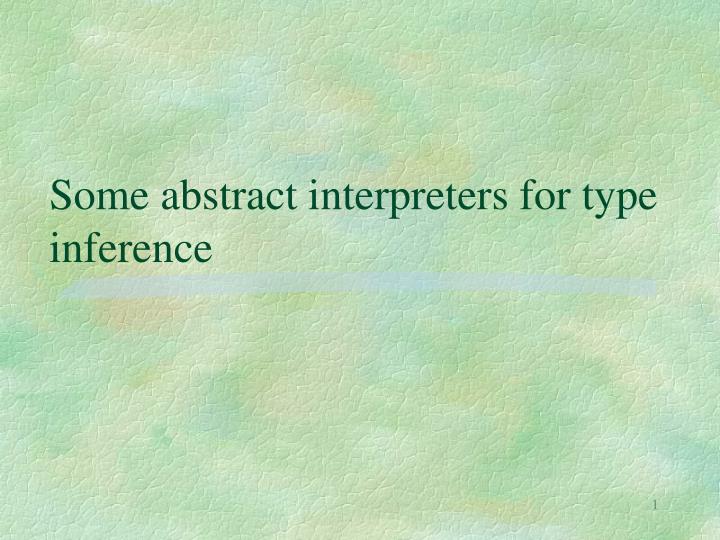 some abstract interpreters for type inference