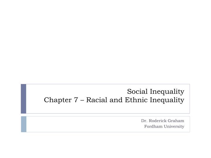 social inequality chapter 7 racial and ethnic inequality