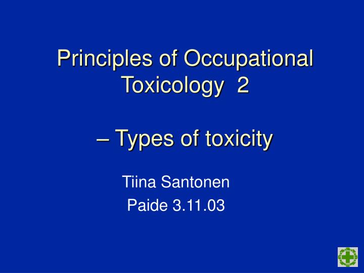 principles of occupational toxicology 2 types of toxicity