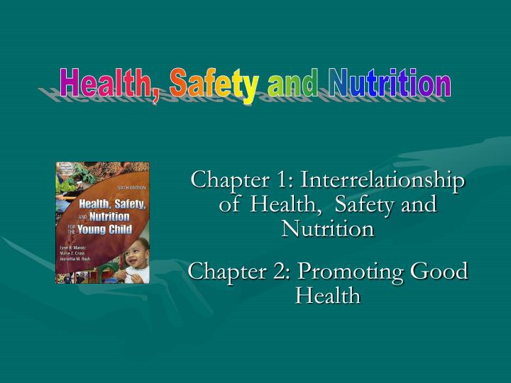 chapter 1 interrelationship of health safety and nutrition chapter 2 promoting good health