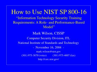 How to Use NIST SP 800-16 “Information Technology Security Training Requirements: A Role- and Performance-Based Model”