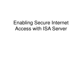 Enabling Secure Internet Access with ISA Server
