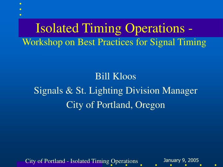 isolated timing operations workshop on best practices for signal timing