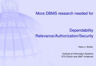More DBMS research needed for Dependability Relevance/Authorization/Security