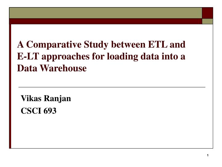 a comparative study between etl and e lt approaches for loading data into a data warehouse