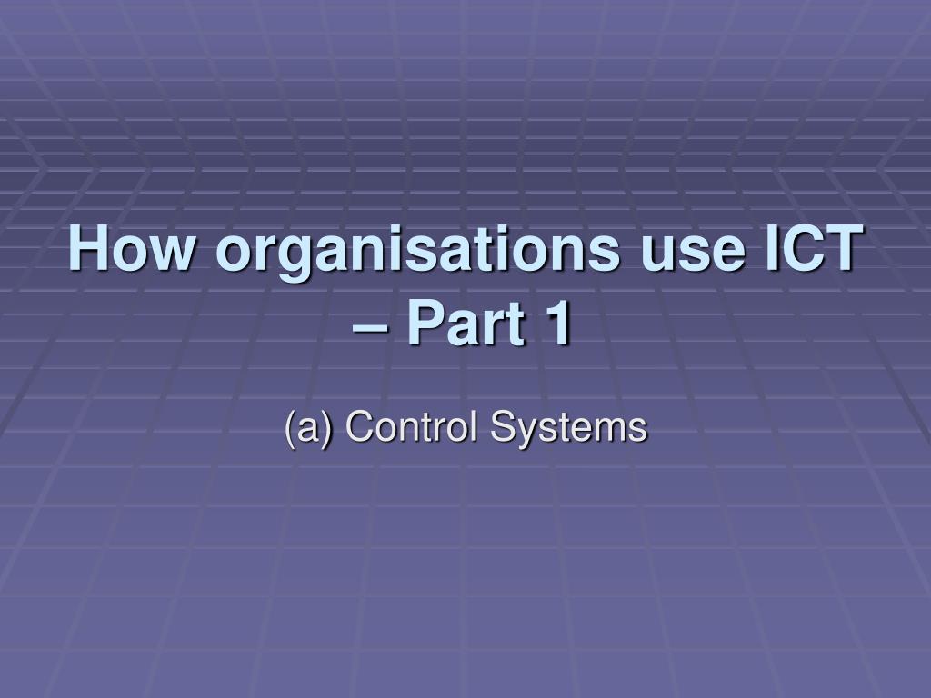 PPT - How organisations use ICT – Part 1 PowerPoint Presentation, free ...