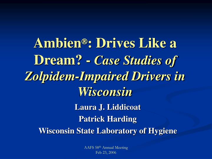 ambien drives like a dream case studies of zolpidem impaired drivers in wisconsin