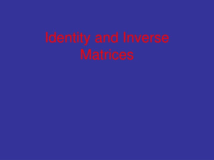 identity and inverse matrices
