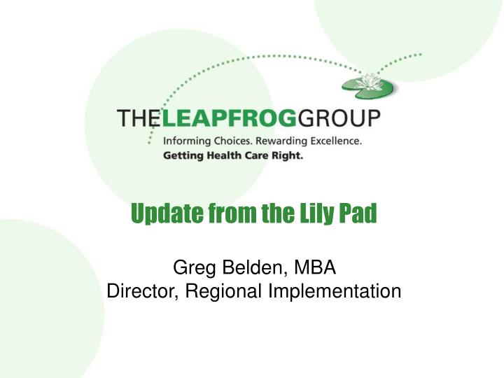 update from the lily pad greg belden mba director regional implementation