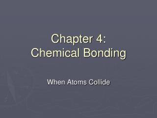 Chapter 4: Chemical Bonding