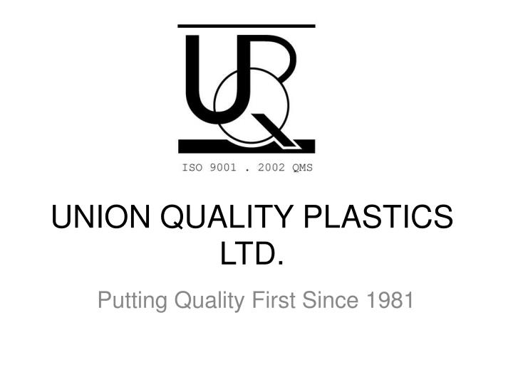 union quality plastics ltd