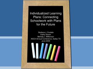 Individualized Learning Plans: Connecting Schoolwork with Plans for the Future