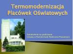 Termomodernizacja Placówek Oświatowych - slide 1
