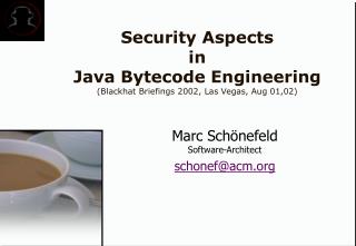 Security Aspects in Java Bytecode Engineering (Blackhat Briefings 2002, Las Vegas, Aug 01,02)