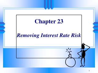 Chapter 23 Removing Interest Rate Risk