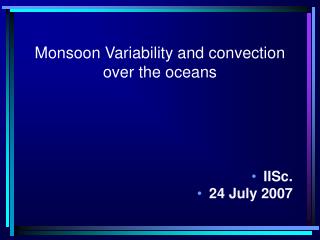 Monsoon Variability and convection over the oceans