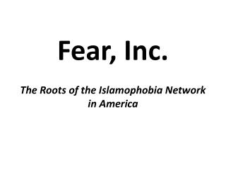 Fear, Inc. The Roots of the Islamophobia Network in America