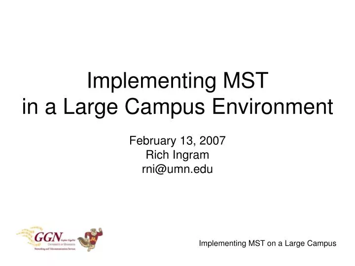implementing mst in a large campus environment february 13 2007 rich ingram rni@umn edu