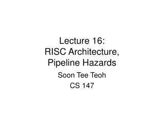 Lecture 16: RISC Architecture, Pipeline Hazards