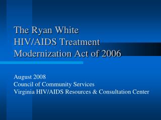 The Ryan White HIV/AIDS Treatment Modernization Act of 2006