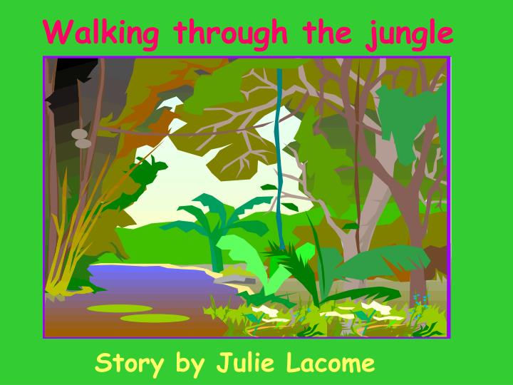 walking through the jungle