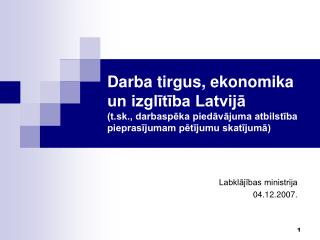 Darba tirgus, ekonomika un izglītība Latvijā (t.sk., darbaspēka piedāvājuma atbilstība pieprasījumam pētījumu skatījumā)