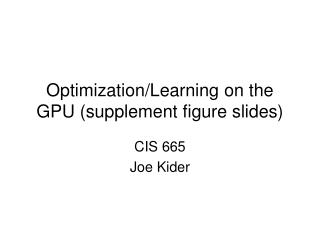 Optimization/Learning on the GPU (supplement figure slides)