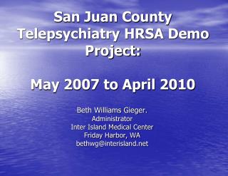 San Juan County Telepsychiatry HRSA Demo Project: May 2007 to April 2010