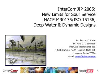 InterCorr JIP 2005: New Limits for Sour Service NACE MR0175/ISO 15156, Deep Water &amp; Dynamic Designs
