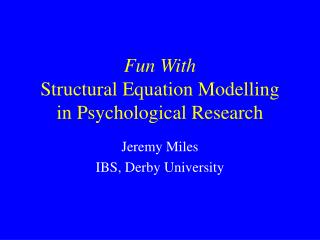 Fun With Structural Equation Modelling in Psychological Research