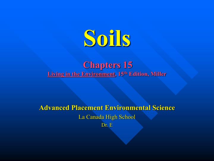 soils chapters 15 living in the environment 15 th edition miller