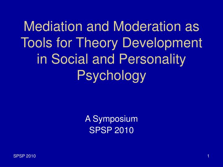 mediation and moderation as tools for theory development in social and personality psychology