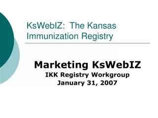 KsWebIZ: The Kansas Immunization Registry