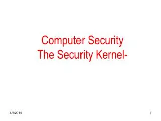 Computer Security The Security Kernel-