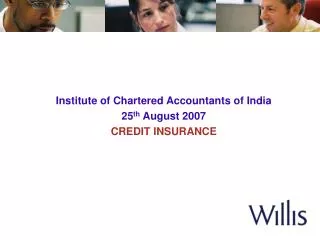Institute of Chartered Accountants of India 25 th August 2007 CREDIT INSURANCE