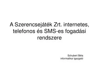 A Szerencsejáték Zrt. internetes, telefonos és SMS-es fogadási rendszere