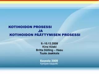 KOTIHOIDON PROSESSI 			JA KOTIHOIDON PÄÄTTYMISEN PROSESSI