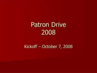 Patron Drive 2008 Kickoff – October 7, 2008