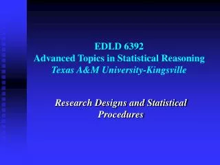 EDLD 6392 Advanced Topics in Statistical Reasoning Texas A&amp;M University-Kingsville