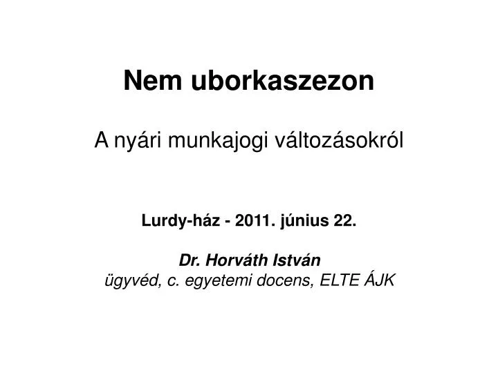 nem uborkaszezon a ny ri munkajogi v ltoz sokr l