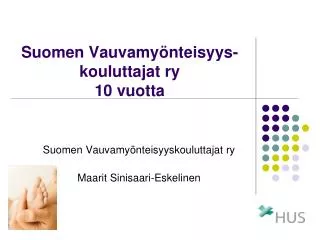 Suomen Vauvamyönteisyys- kouluttajat ry 10 vuotta