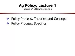 Ag Policy, Lecture 4 Knutson 6 th Edition, Chapter 2 &amp; 3