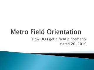 Metro Field Orientation