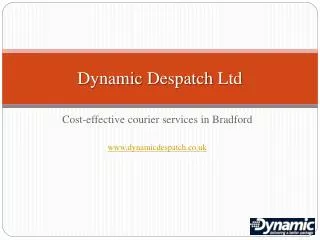Couriers bradford from dynamic despatch ltd