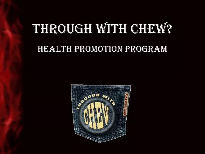 through with chew